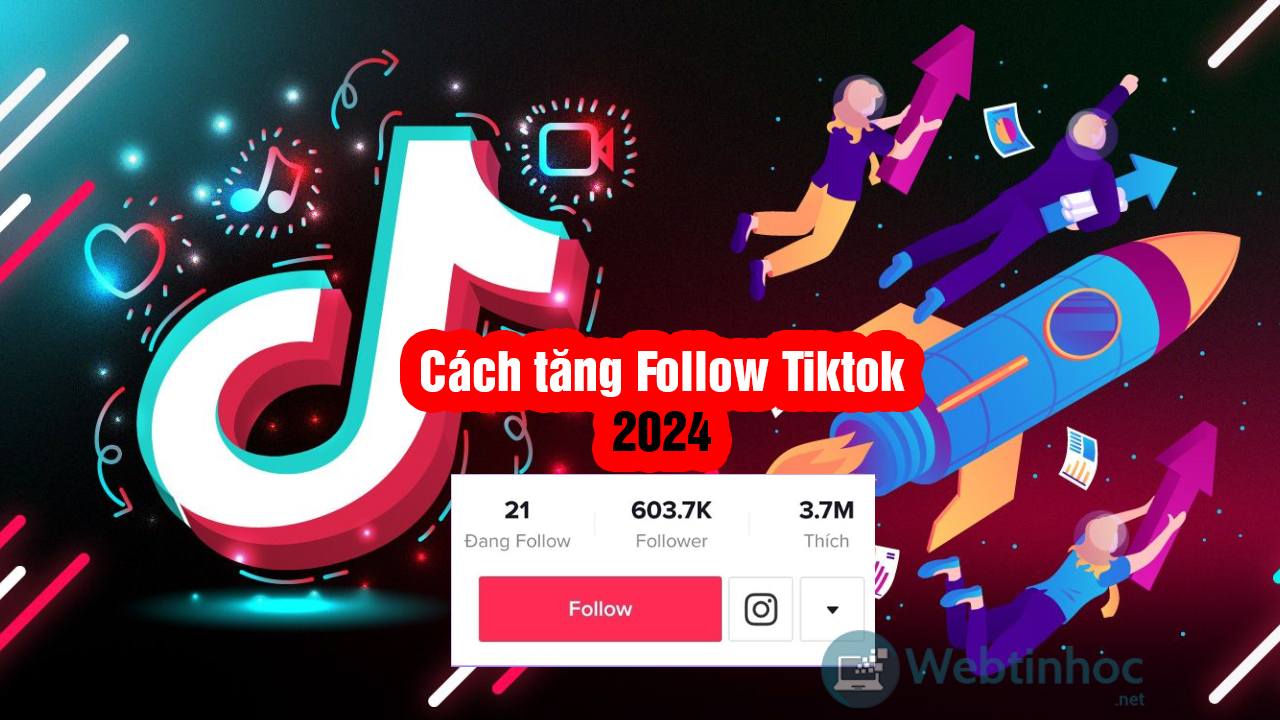 Cách tăng follow tiktok 2024 hiệu quả nhất