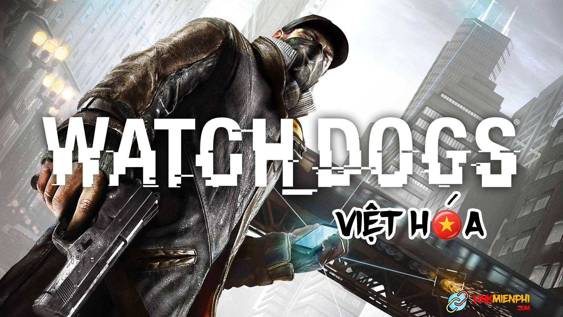 Watch Dogs Complete Edition Việt hóa - Full PC