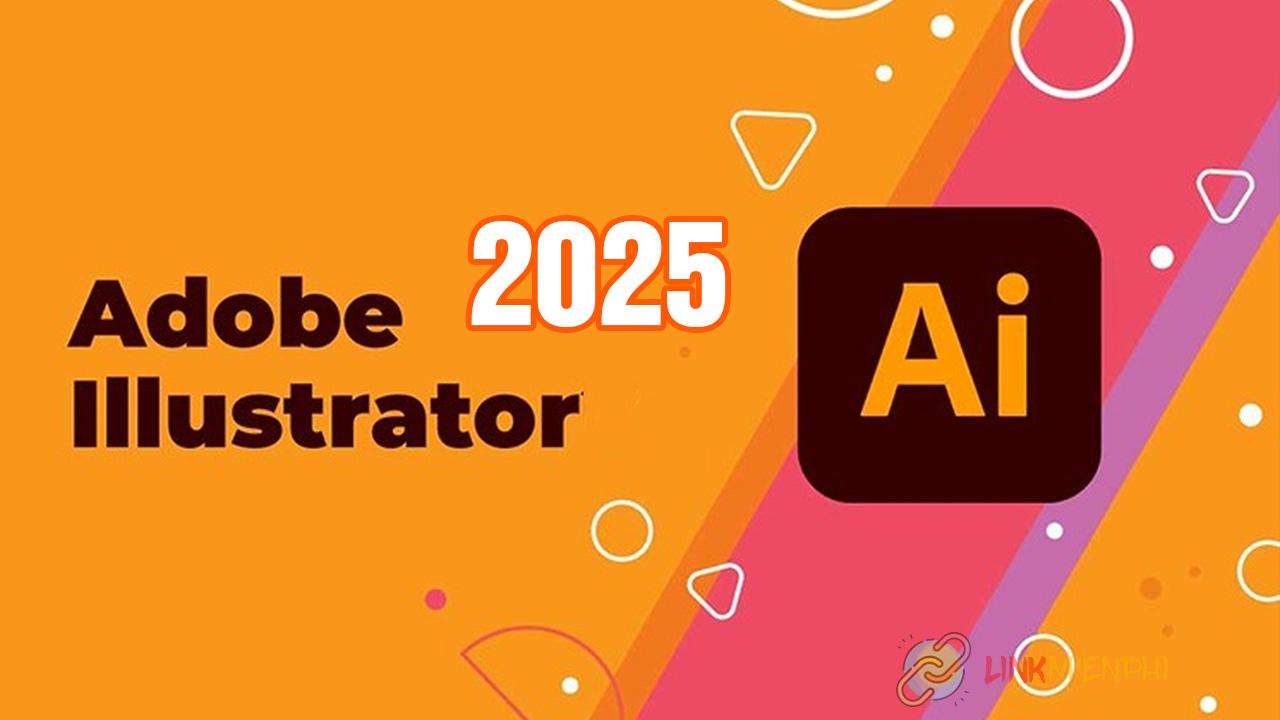 Adobe Illustrator 2025 - Phần mềm vẽ đồ họa Vector mới nhất Adobe